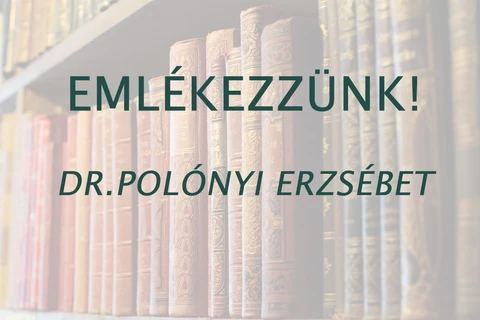 Emlékezzünk Dr. Polónyi Erzsébetre